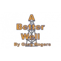 A Better Well By Greg Rogers